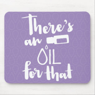 Daar is een olie voor. muismat