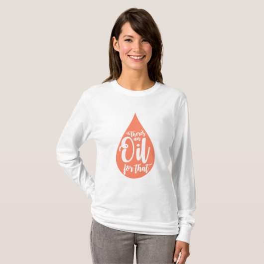 Daar is een olie voor. t-shirt (Voorkant volledig)