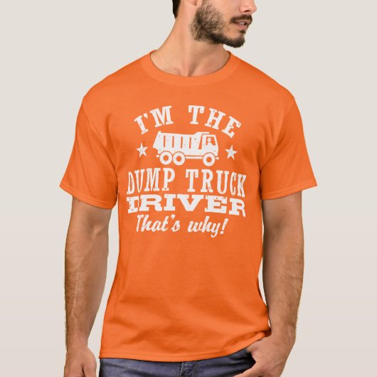 Daarom ben ik de Dump Truck Driver T-shirt (Voorkant)