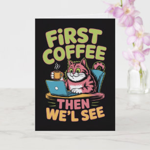 D'abord du café, puis on verra Carte drôle de café