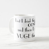 D'abord je bois la tasse de Covfefe (Devant gauche)