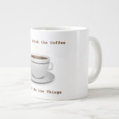 D'abord, je bois le café... Jumbo Mug (Devant droit)