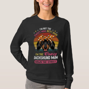 Dachshund ik ben niet de zoete mama die de volgend t-shirt