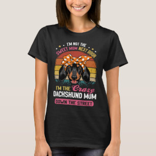 Dachshund ik ben niet de zoete mama die de volgend t-shirt
