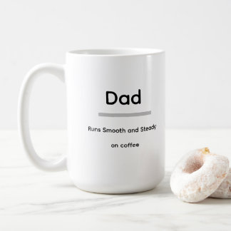 Dad Coffee Mug – Runs Smooth and Steady on Coffee
