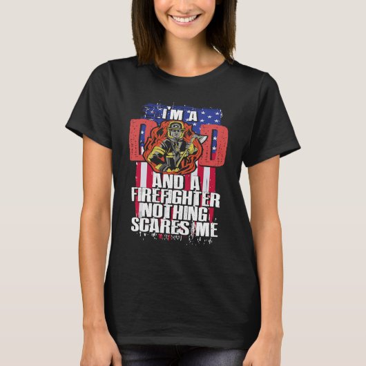 Dad Firefighter Nothing Scares Me Fireman Father's T-shirt (Voorkant)
