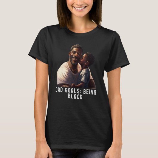 Dad Goals Being Black Quote Black King Magic Fathe T-shirt (Voorkant)