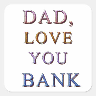 DAD, hou van je BANK 1 Vierkante Sticker
