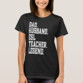 Dad Husband ESL Teacher Legend T-shirt (Voorkant)