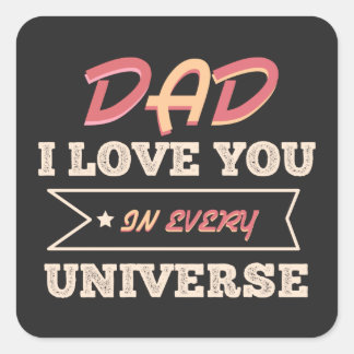 Dad I Love You In Every Universe Vierkante Sticker