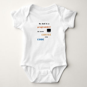 Dad is a progammer, he turns coffee into code romper