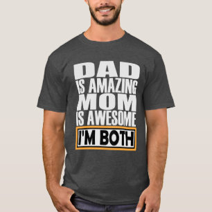 DAD IS HET VERBAZEN VAN MOM IS GEWELDIGE DAT IK BE T-SHIRT