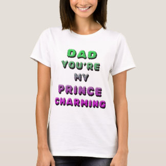 DAD, JE BENT MIJN PRINCE CHARMING 2 T-SHIRT