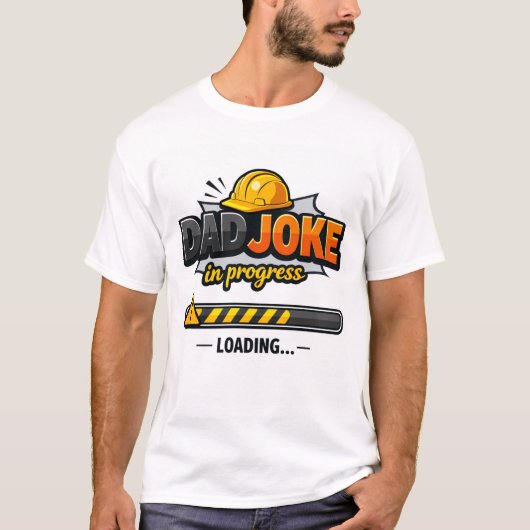 Dad Joke in Progress | Funny Dad Humor T-Shirt | (Devant)