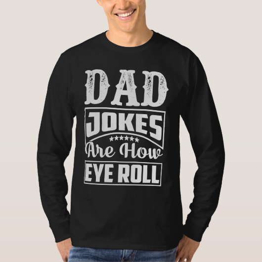 Dad Jokes Are How Eye Roll  Dad  Daddy Fathers  2 T-shirt (Voorkant)