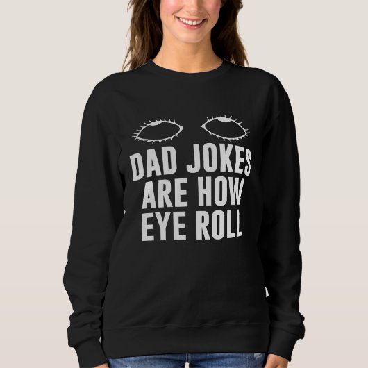 Dad Jokes Are How Eye Roll Dad Daddy Fathers 7 Trui (Voorkant)
