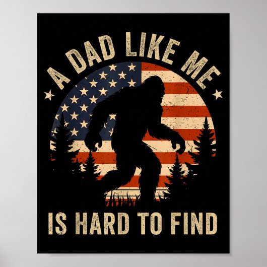 Dad Like Me Is Hard To Find Bigfoot Usa Flag Funny Poster (Voorkant)