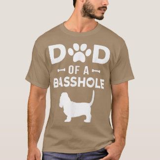 Dad of a Basshole Funny Basset Hound Father Owner T-shirt
