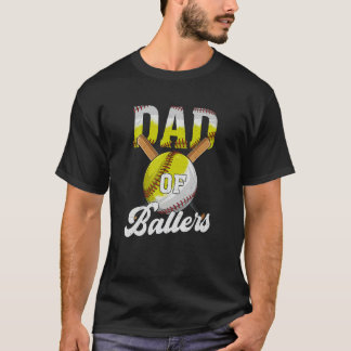 Dad of Ballers  Dad Of Baseball and Softball Playe T-shirt