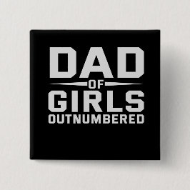 Dad Of Girls Outnumbered Funny Fathers Day Vierkante Button 5,1 Cm