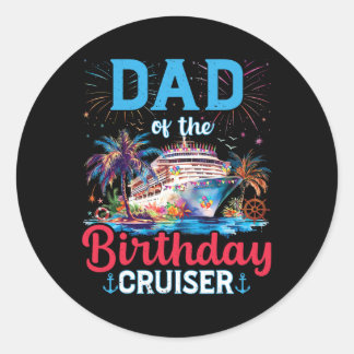 Dad Of The Birthday Cruiser Funny Cruise Birthday  Ronde Sticker