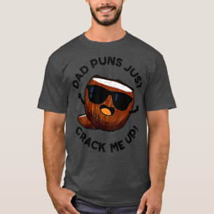 Dad Puns Crack Me Up Schattigee Kokosnoot Pun 1 T-shirt