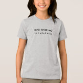 Dad Said No So I Asked Mom Funny Tri-Blend Shirt (Voorkant)