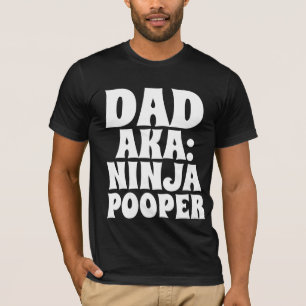 DAD T-SHIRTS NINJA POOPER FUNNY