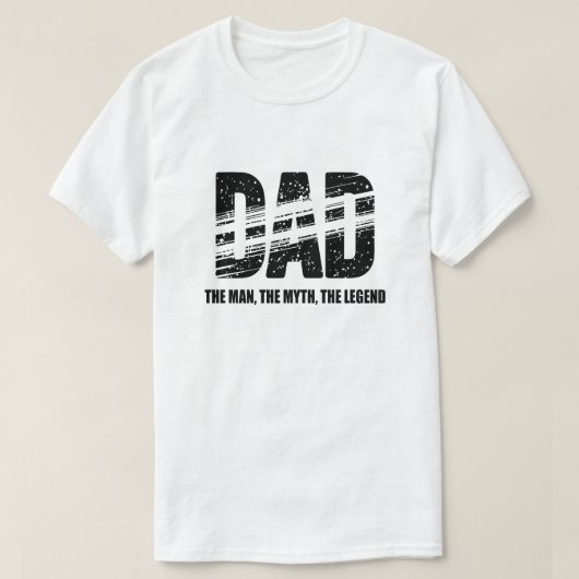 Dad The Man The Myth The Legend T-Shirt (Design devant)