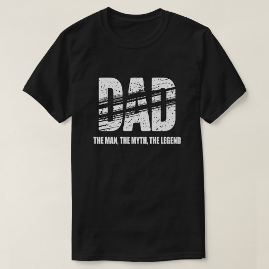 Dad The Man The Myth The Legend T-Shirt (Design devant)