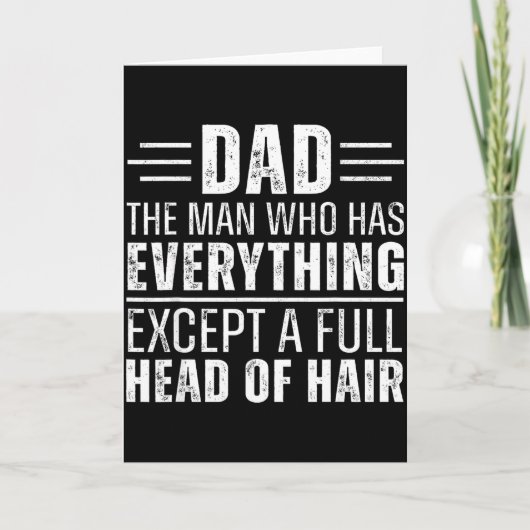 Dad The Man Who Has Everything Except A Full Head Kaart (Voorkant)