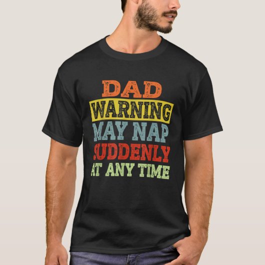 Dad Warning May Nap Suddenly At Any Time Father T-shirt (Voorkant)