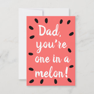 Dad you're one in a melon | Father's Day Card Bedankkaart