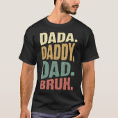 Dada Daddy Dad Bruh b T-shirt (Voorkant)