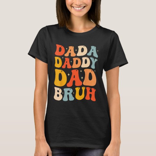 Dada Daddy Dad Bruh Fatheru2019s Day Retro Groovy T-shirt (Voorkant)