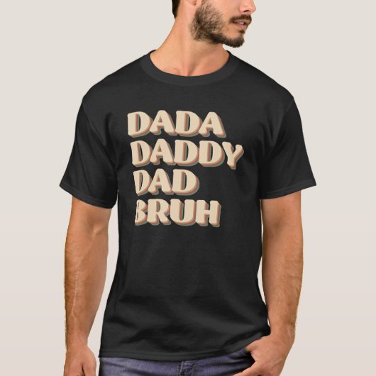 Dada Daddy Dad Bruh Happy  Fathers Day 2023 1 T-shirt (Voorkant)