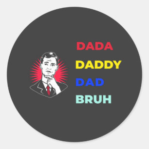 Dada Daddy Dad Bruh Ronde Sticker