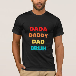 Dada Daddy Dad Bruh T-shirt