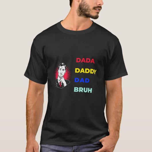 Dada Daddy Dad Bruh T-shirt (Voorkant)