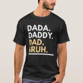 Dada Daddy Dad Bruh T-shirt (Voorkant)