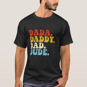 Dada Daddy Papa Dude Vaderdag Grappige Groovy Mann T-shirt