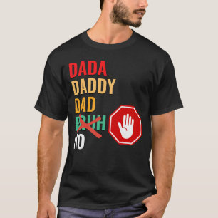 DADA DADDY PÈRE No Bruh T-Shirt