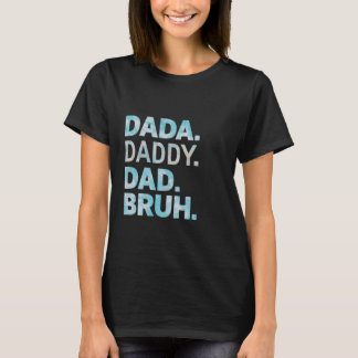 Dada papa papa bruh grappige man papa Vaderdag T-shirt