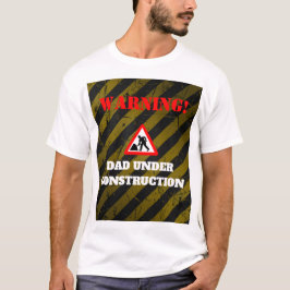 Dadchelor Party | Waarschuwing DAD in aanbouw T-shirt