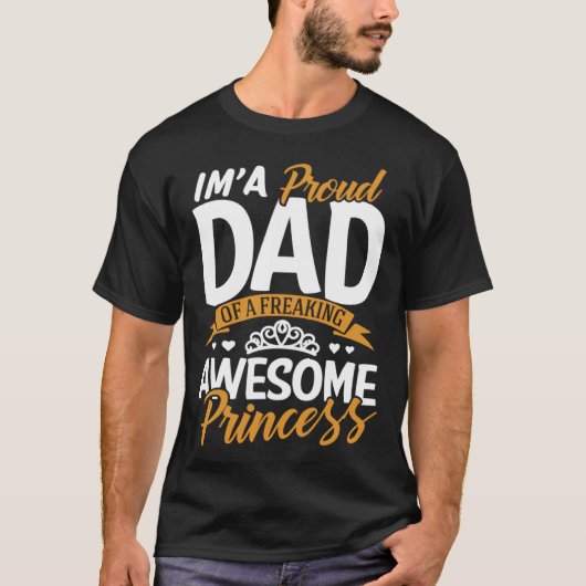 Daddy  I m A Proud Dad Freaking Awesome Princess F T-shirt (Voorkant)