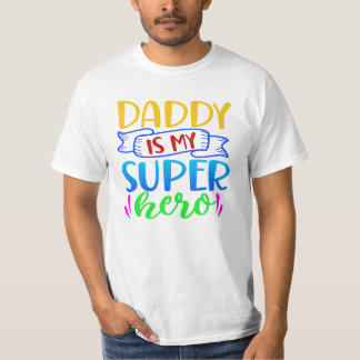 Daddy Is My Super Hero T-shirt