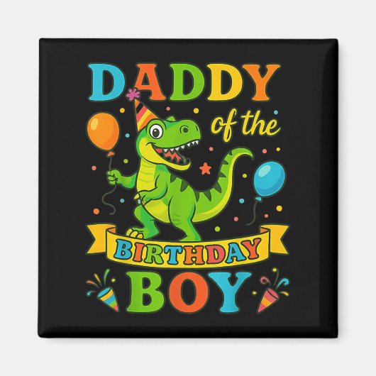 Daddy Of The Birthday Boy T-rex Dinosaur Birthday  Magneet (Voorkant)