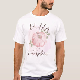 Daddy Pink Little Pumpkin Autumn Herfst Baby showe T-shirt