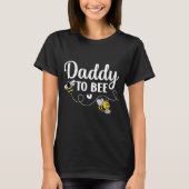 Daddy To Bee Gender Reveal Pregnancy Announcement T-shirt (Voorkant)