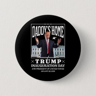 Daddys Home - Inauguratiedag Trump 2025 Ronde Button 5,7 Cm